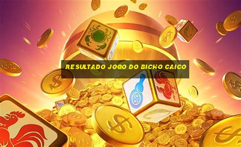 caico jogo do bicho - resultado do bicho caicó